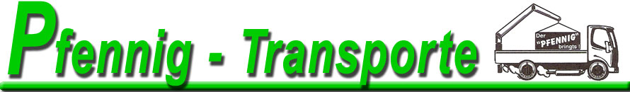 Spedition Bernhard Pfennig - Transporte aus Bad Liebenwerda im Landkreis      
       Elbe-Elster